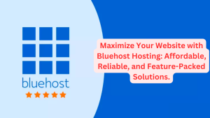 Maximize Your Website with Bluehost Hosting: Affordable, Reliable, and Feature-Packed Solutions.